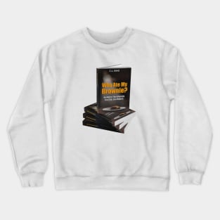 Who ate my Brownie? Crewneck Sweatshirt